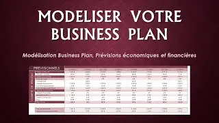 Excel - Mod&eacute;lisation Business Plan : pr&eacute;visions financi&egrave;res et &eacute;conomiques