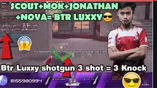 Scout and BTR Luxxy in same  Match - BTR Luxxy Killed Scout, Nova , EntityJonathan with shotgun.
