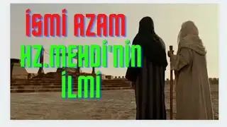 hz.mehdi ve b&uuml;y&uuml;k ilmi ismi azam batini ilim mehmet hoca