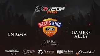 TNC eSports Cup (Nexus King Leg 3) -  Enigma vs Gamers Alley