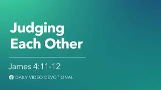 Judging Each Other | James 4:11-12 | Our Daily Bread Video Devotional