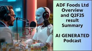 ADF Foods Ltd overview | Q2F25 result Summary | Podcast | AI-Generated