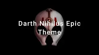 Darth Nihilus - Epic Theme (Fan Made Tribute to the Lord of Hunger)