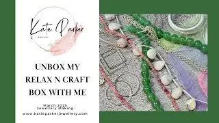 Unbox my Relax n Craft Subscription Box with Me - Jewellery Making
