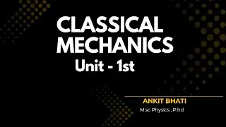 Classical Mechanics | Unit - 1st | M.sc (Physics)