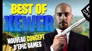 BEST OF XEWER - NOUVEAU CONCEPT D'EPIC GAMES