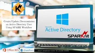 How To Create/Update/Decommission an Active Directory User Using SPARK Workflow