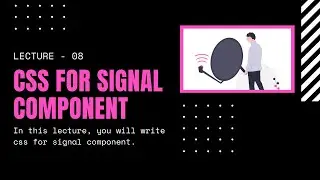 Lecture 8 - Write CSS for Signal Component
