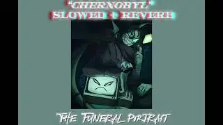 Chernobyl - The Funeral Portrait | 𝕊𝕃𝕆𝕎𝔼𝔻 + ℝ𝕖𝕧𝕖𝕣𝕓