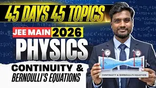 Day 45 | Continuity & Bernoulli Equation | Physics | VK Sir | Score 80+ JEE Main