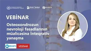 VEBİNAR | Osteoxondrozun nevroloji fəsadlarının müalicəsinə İnteqrativ yanaşma