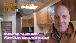 Ep25 Completing The Cold Water Pipework, & Waste Pipes