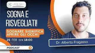 Sogna e risvegliati - Dr. Alberto Fragasso