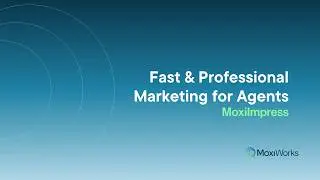 Fast, Professional Marketing for Agents with MoxiImpress