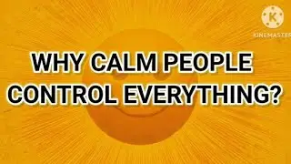 WHY CALM PEOPLE CONTROL EVERYTHING? @SELF-MASTERY CODE 