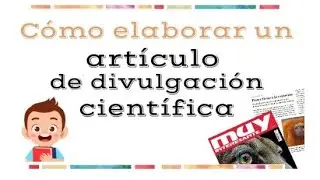 C&oacute;mo elaborar un art&iacute;culo de divulgaci&oacute;n cient&iacute;fica | Educaci&oacute;n Primaria