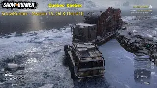 SnowRunner - Season 15: Oil & Dirt Прохождение #10 ( Гибкое решение ) Quebec