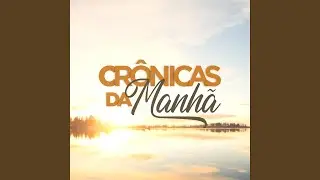 Cr&ocirc;nicas da Manh&atilde; Maranata - Ala&uacute;de Contra Seus Desejos 17/07/2024