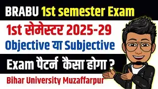 BRABU 1st semester 2025-29 exam pattern | bihar University first semester exam pattern objective ?