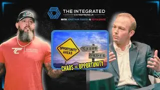 Integrated Entrepreneur Episode 04 - Creating Opportunity Out of Chaos