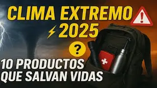 Clima Extremo 2025 🌪️: 10 Productos Esenciales para Sobrevivir y Estar Preparado