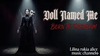 DOLL NAMED ME｜Gothic Dark Rock Original｜I survived by acting