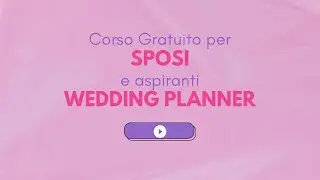 Corso Wedding Planner - gratuito!