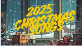 2025 CHRISTMAS SONGS