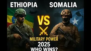 Ethiopia vs Somalia Military Power Comparison 2025 | Somalia vs Ethiopia Military Strength Analysis