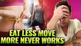Exposed: The Surprising Reasons Why 'Eat Less, Move More' Fails to Deliver Results! Fat Loss Tips