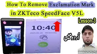 How To Remove Exclamation Mark in ZKTeco SpeedFace V5L | Lesson-3