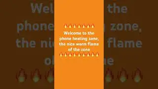 Welcome to the phone heating zone