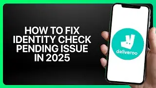 How To Fix Identity Check Pending Issue on Deliveroo 2025! Tutorial