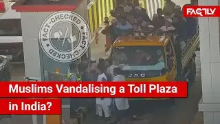 FACT CHECK: Viral Video Shows Muslims Vandalising a Toll Plaza in India?