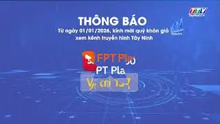 Từ 01/01/2026 kính mời quý vị xem kênh truyền hình Tây Ninh tại vị trí kênh TTV1 cũ trên các hạ tầng