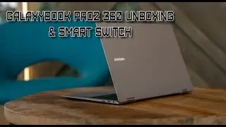 GalaxyBook2 Pro 360 Unbox & Smart Switch