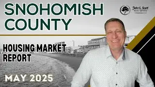 Snohomish County Housing Market Report &ndash; May 2025: Buyers Still Pushing Hard