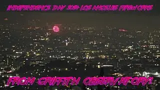 Independence Day 2024 Los Angeles Fireworks from Griffith Observatory!