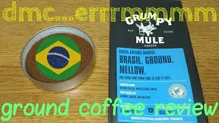 Grumpy Mule Brazilian Ground Coffee Review.