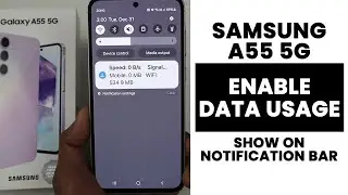 Samsung A55 5G: Enable Data Usage Show On Notification Bar
