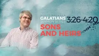 [Galatians] Sons and Heirs / Scott Brenner / The Lord's Church / Levites