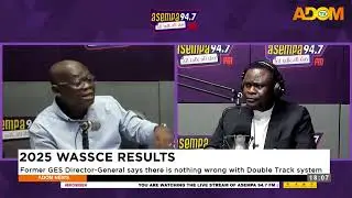 2025 WASSCE Result: Former GES Director General says there is nothing wrong with Double Track system