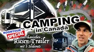 ROOMTOUR eines amerikanischen Riesen Trailer mit 5 Slideouts & Campingpl&auml;tze in Kanada