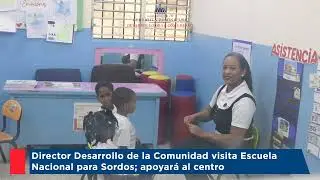Director Desarrollo de la Comunidad visita Escuela Nacional para Sordos; apoyará al centro