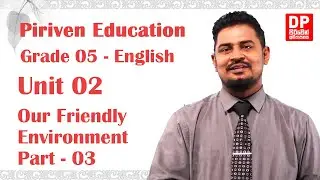 Unit 02 | Our Friendly Environment -  Part 03 | Grade 05 | Piriwen English