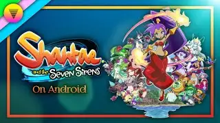 Shantae and the Seven Sirens [Crunchyroll] on Android | Official Port