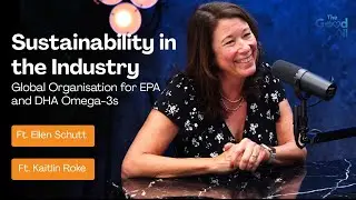 Sustainability in the Omega-3 Industry Ft. Ellen Schutt and Kaitlin Roke from GOED