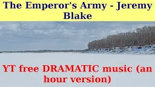 The Emperor's Army by Jeremy Blake. An hour version.