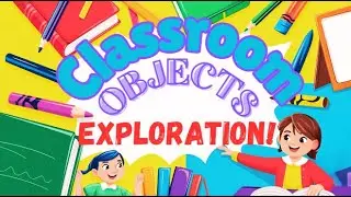 Classroom Objects Exploration: An Educational Song for Students |Little Lyric Nursery Rhymes and Fun