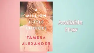 A Million Little Choices by Tamera Alexander